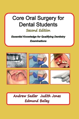 Core Oral Surgery for Dental Students Second Edition: Essential Knowledge for Qualifying Dentistry Examinations - Andrew Sadler