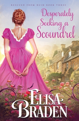 Desperately Seeking a Scoundrel - Elisa Braden