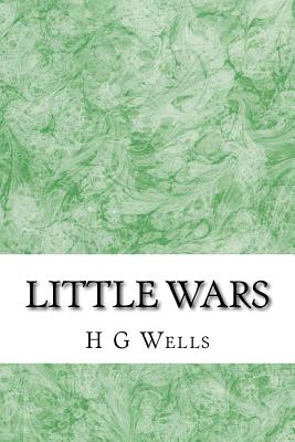 Little wars: (H.G Wells Classics Collection) - H. G. Wells