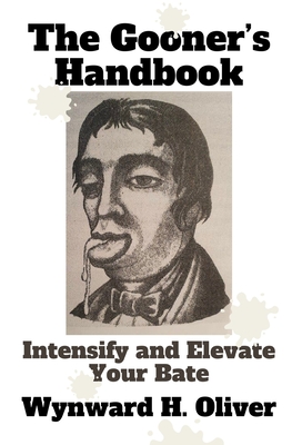 The Gooner's Handbook: Intensify and Elevate Your Bate - Wynward H. Oliver