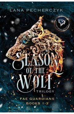 Coperta cărții 'Season of the Wolf: Fae Guardians Books 1-3 - Lana Pecherczyk'