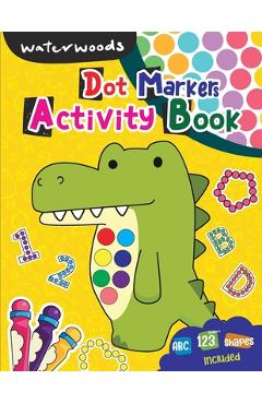 Coperta cărții 'Dot Markers Activity Book: ABC Numbers & Shapes Included -'