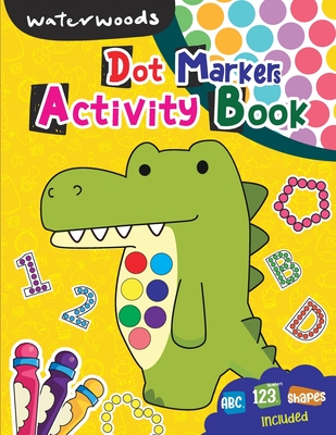 Dot Markers Activity Book: ABC Numbers & Shapes Included - 