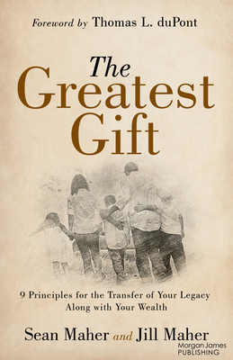 Coperta cărții 'The Greatest Gift: 9 Principles for the Transfer of Your Legacy Along with Your Wealth - Sean Maher'