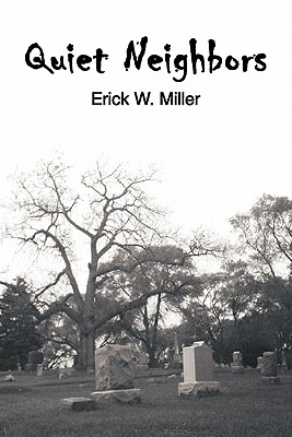 Quiet Neighbors - Erick W. Miller