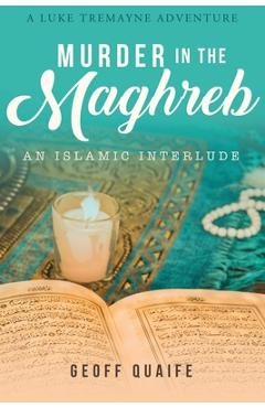 Murder in the Maghreb: An Islamic Interlude - Geoff Quaife