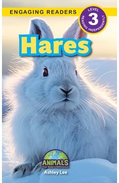 Coperta cărții 'Hares: Animals That Make a Difference! (Engaging Readers, Level 3) - Ashley Lee'