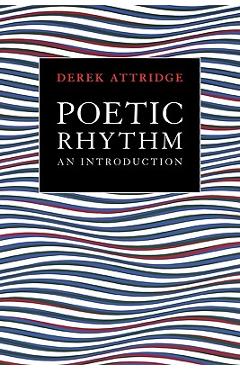 Coperta cărții 'Poetic Rhythm: An Introduction - Derek Attridge'