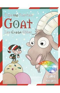 Coperta cărții 'Yugo the Yuletide Goat - Ice Cream Chaos - Luke Knight'