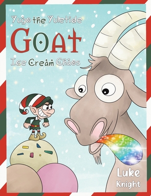 Yugo the Yuletide Goat - Ice Cream Chaos - Luke Knight