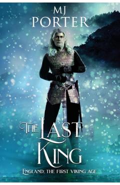 Coperta cărții 'The Last King: England: The First Viking Age - M. Porter'