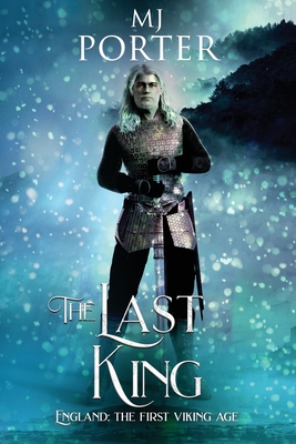 Coperta cărții 'The Last King: England: The First Viking Age - M. Porter'