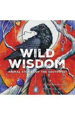 Coperta cărții 'Wild Wisdom: Animal Stories of the Southwest - Rae Ann Kumelos'