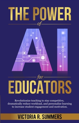 The Power of AI for Educators - Victoria R. Summers