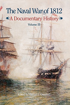 The Naval War of 1812: A Documentary History, Volume III, 1813-1814 - Michael J. Crawford