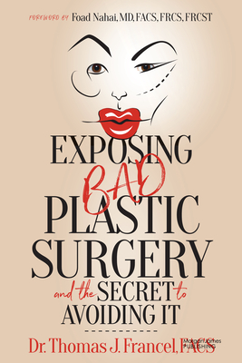 Coperta cărții 'Exposing Bad Plastic Surgery: And the Secret to Avoiding It - Thomas J. Francel'
