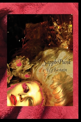 Coperta cărții 'Sapphopunk: How Sappho Almost Became a Stone Femme, a Fiction in Honor of Otherness, an Experiment in Dignity or'