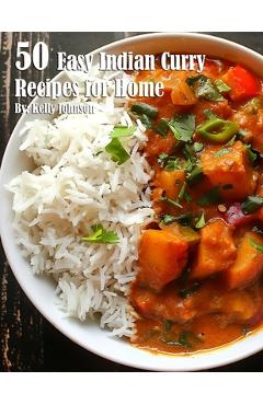Coperta cărții '50 Easy Indian Curry Recipes for Home - Kelly Johnson'