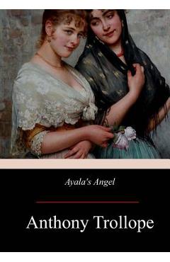 Coperta cărții 'Ayala's Angel - Anthony Trollope'