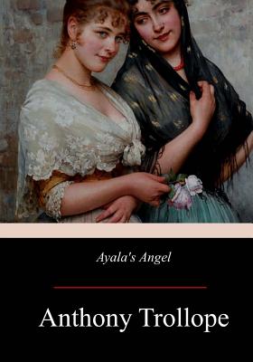Coperta cărții 'Ayala's Angel - Anthony Trollope'