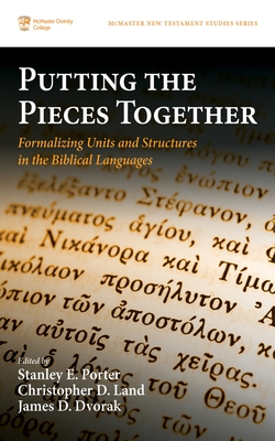 Putting the Pieces Together: Formalizing Units and Structures in the Biblical Languages - Stanley E. Porter
