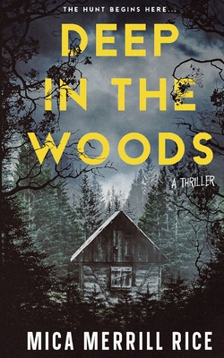 Coperta cărții 'Deep in the Woods: A small town thriller - Mica Merrill Rice'