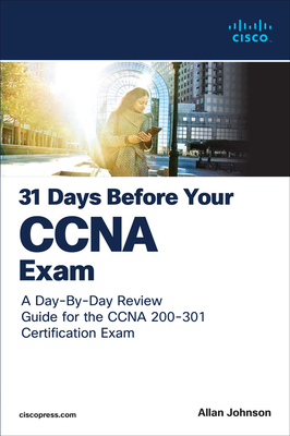 31 Days Before Your CCNA Exam: A Day-By-Day Review Guide for the CCNA 200-301 Certification Exam - Allan Johnson