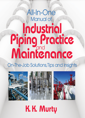 All-In-One Manual of Industrial Piping Practice and Maintenance - Kirshna Murty