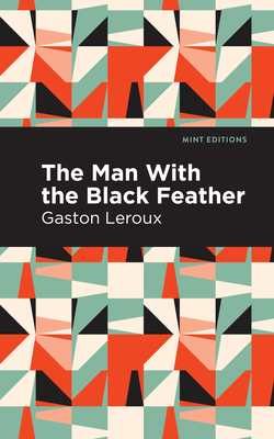 Coperta cărții 'The Man with the Black Feather - Gaston Leroux'