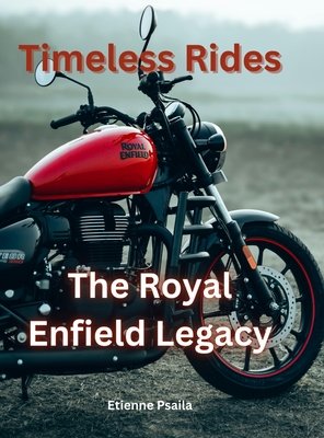 Timeless Rides: The Royal Enfield Legacy - Etienne Psaila