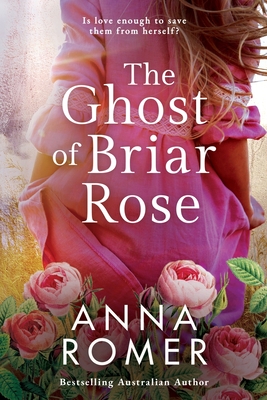 The Ghost of Briar Rose - Anna Romer
