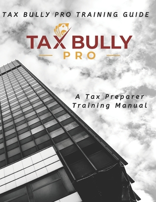 Tax Preparer Training Guide - Tax Bully Pro