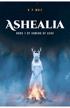 Coperta cărții 'Ashealia - B. P. Wolf'