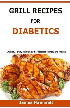 Coperta cărții 'Diabetic Grill Recipes: Chicken, turkey, beef, pork, fish and vegetable and others diabetes friendly grill recipes -'