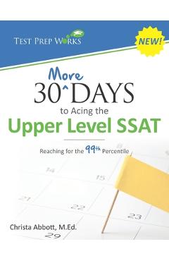 Coperta cărții '30 More Days to Acing the Upper Level SSAT: Reaching for the 99th Percentile - Christa B. Abbott M. Ed'