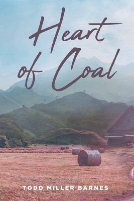 Heart of Coal - Todd Miller Barnes