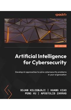 Coperta cărții 'Artificial Intelligence for Cybersecurity: Develop AI approaches to solve cybersecurity problems in your organization -'