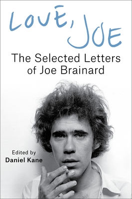 Love, Joe: The Selected Letters of Joe Brainard - Joe Brainard