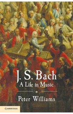 J. S. Bach: A Life in Music - Peter Williams