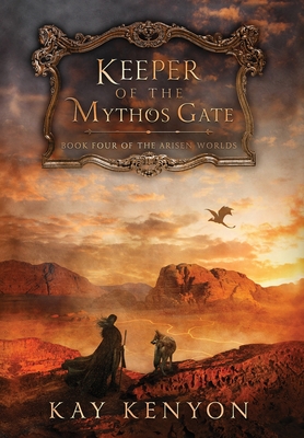 Keeper of the Mythos Gate - Kay Kenyon