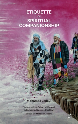 Etiquette of Spiritual Companionship - Mohamed Jedoui