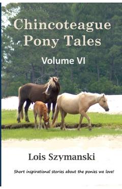 Coperta cărții 'Chincoteague Pony Tales: Volume VI - Lois Szymanski'