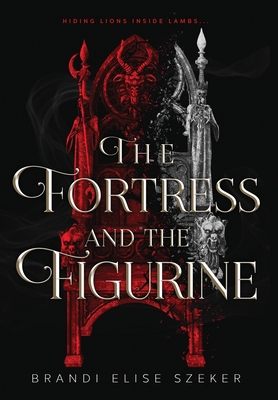 The Fortress and The Figurine - Brandi Elise Szeker