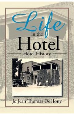 Coperta cărții 'Life in the Hotel: Hotel History - Jo Jean Thomas Dehony'