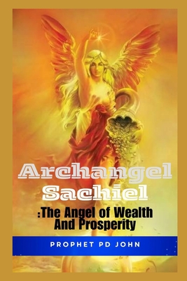 Archangel Sachiel: The Angel of Wealth and Prosperity - Prophet Pd John