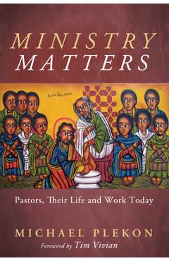 Coperta cărții 'Ministry Matters: Pastors, Their Life and Work Today - Michael Plekon'