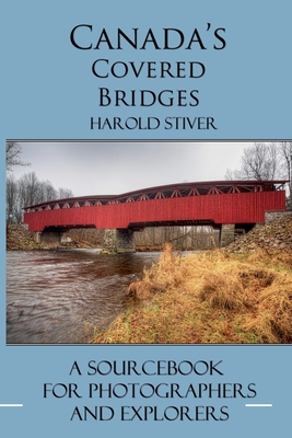 Canada's Covered Bridges - Harold Stiver