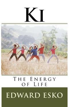 Coperta cărții 'Ki: The Energy of Life - Edward Esko'