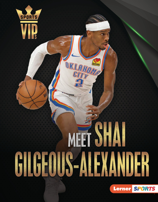 Meet Shai Gilgeous-Alexander: Oklahoma City Thunder Superstar - Margaret J. Goldstein