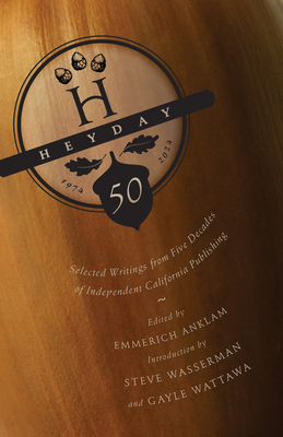 Heyday: 50 Years of California Publishing - Emmerich Anklam